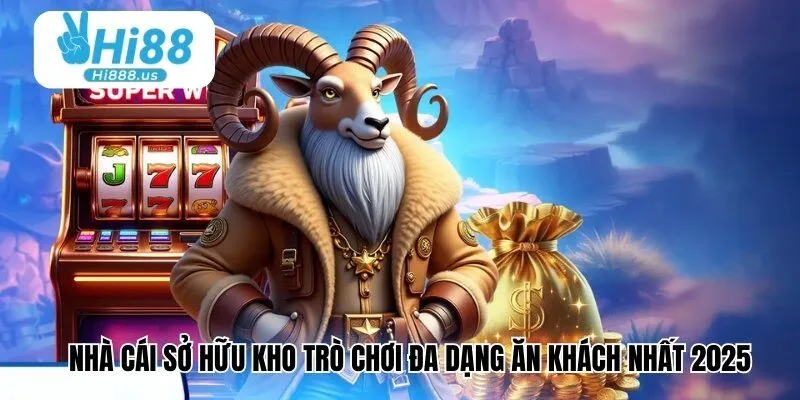 Nhà cái Hi88 sở hữu kho trò chơi đa dạng ăn khách nhất 2026