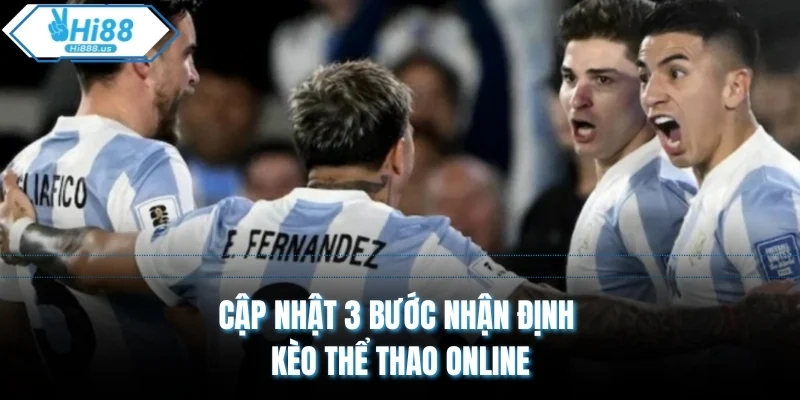 Cập nhật 3 bước nhận định kèo thể thao online