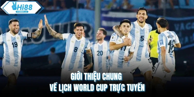 Giới thiệu chung về lịch World Cup trực tuyến
