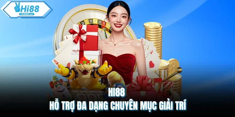 HI88 hỗ trợ đa dạng chuyên mục giải trí