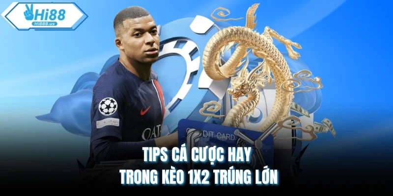 Tips cá cược hay trong kèo 1x2 trúng lớn