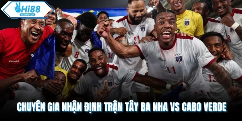 Chuyên gia nhận định trận Tây Ba Nha vs Cabo Verde