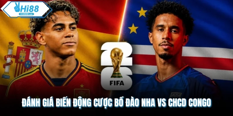 Đánh giá biến động cược Bồ Đào Nha vs CHCD CONGO